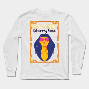 Love More Worry less,Valentine Gift For Her Long Sleeve T-Shirt